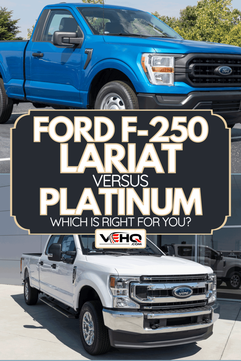 Comparison between Ford F-250 Lariat and Platinum, Ford F-250 Lariat Vs. Platinum - Which Is Right For You?