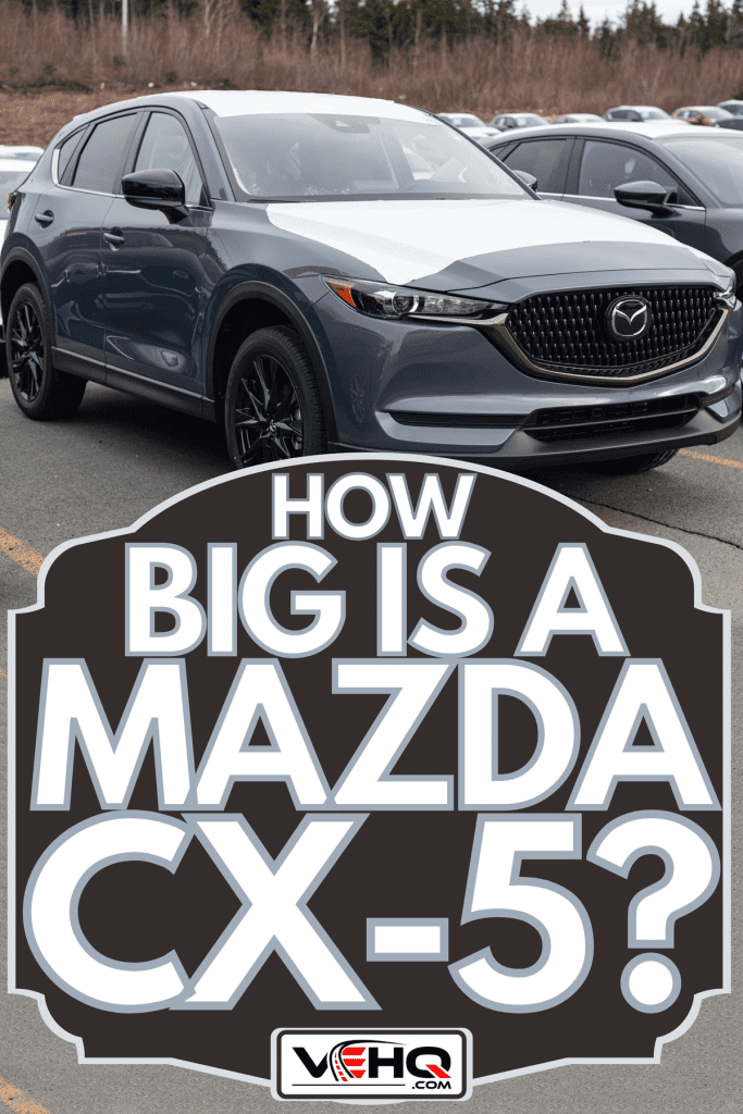 A 2021 Mazda CX-5 suv at a dealership, How Big Is A Mazda CX-5?