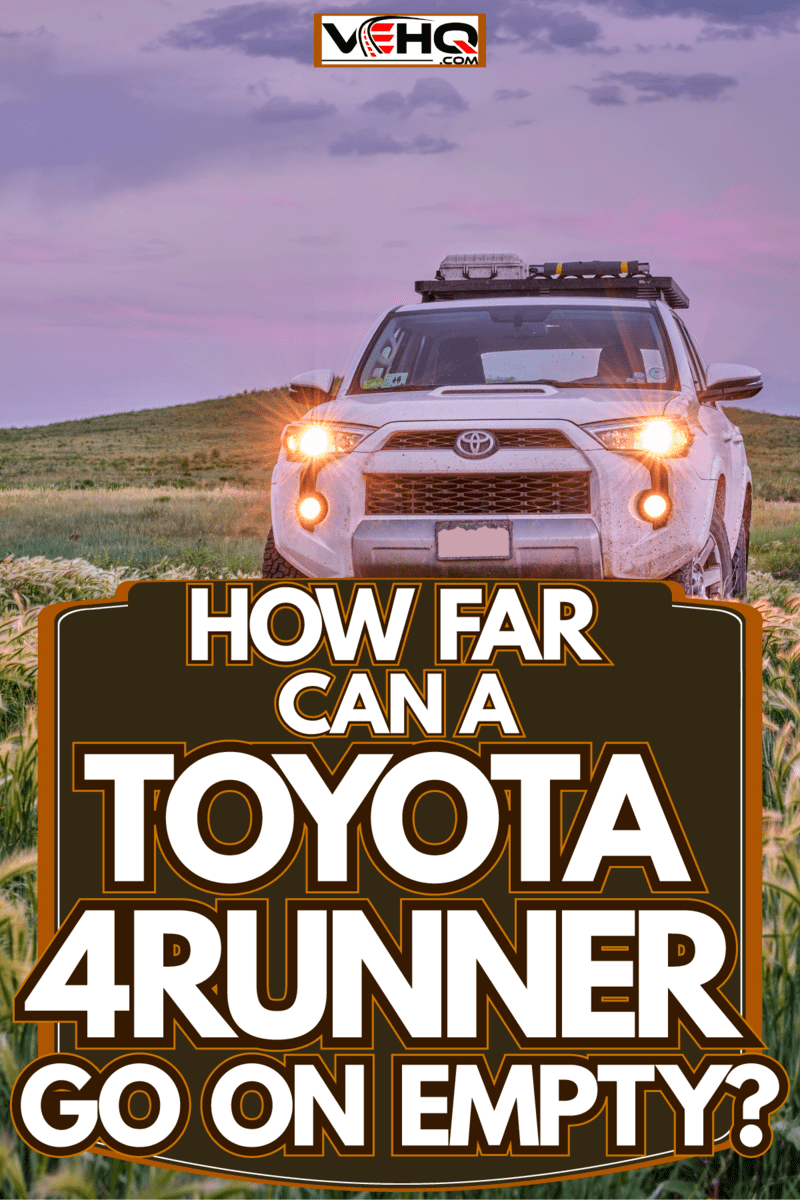 A Toyota 4Runner trekking on the field, How Far Can A Toyota 4Runner Go On Empty?