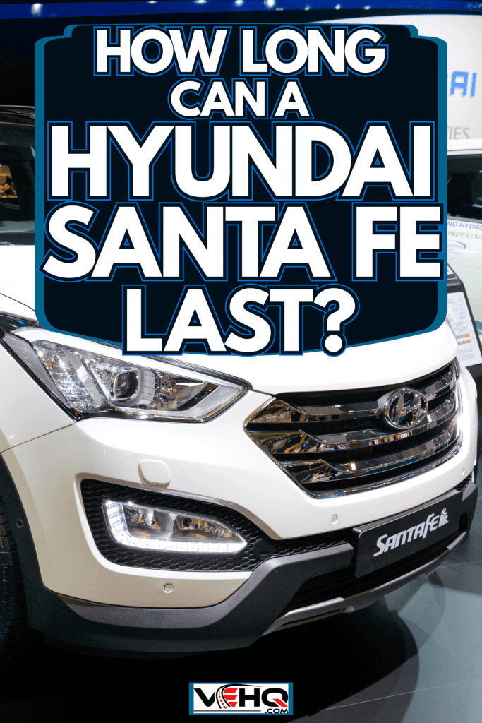 A white Hyundai Santa Fe at a Hyundai car show, How Long Can A Hyundai Santa Fe Last?
