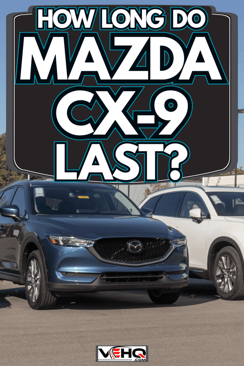 A series of Mazda CX series with different trims at a dealership, How Long Do Mazda CX-9 Last?