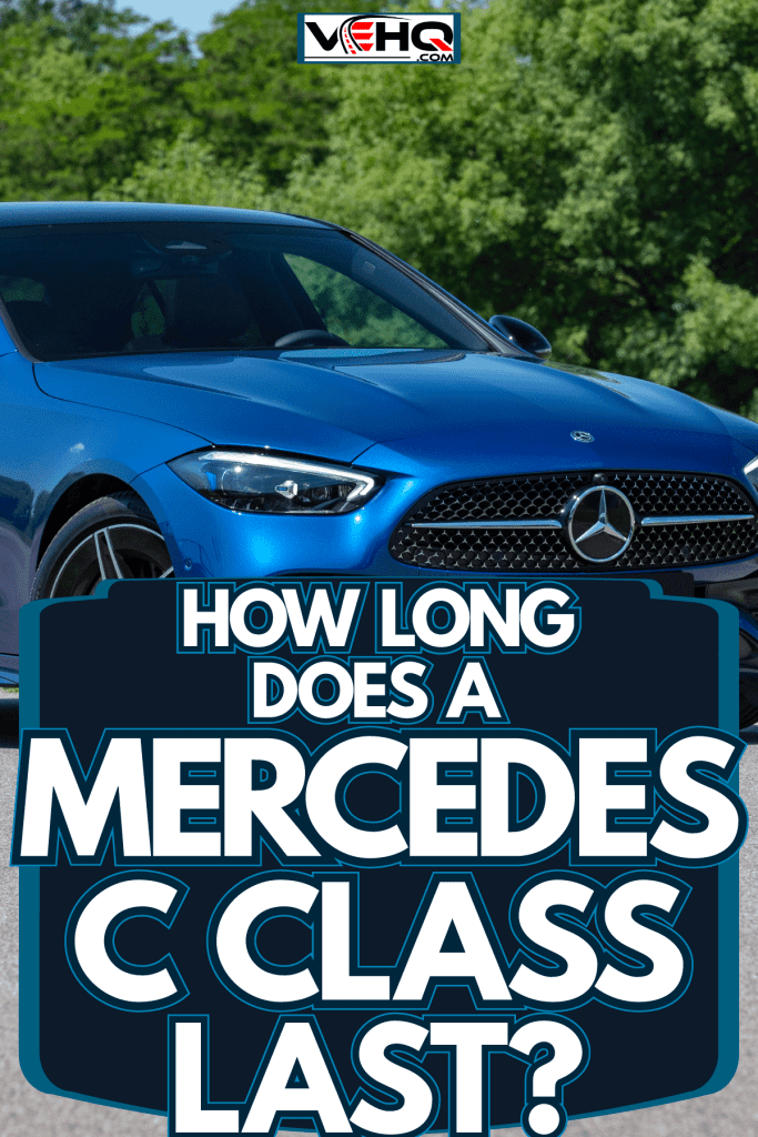 A blue Mercedes Class C parked on the side of the road, How Long Does a Mercedes C Class Last?