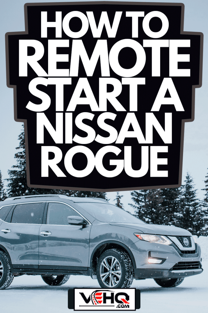 Grey Nissan Rogue parked amidst snowy winter scene, How To Remote Start A Nissan Rogue