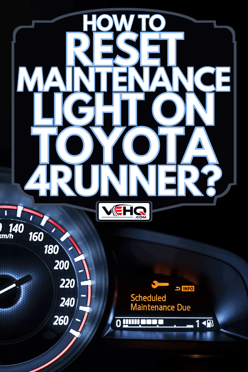 Car speedometer with information display - Scheduled Maintenance Due, How To Reset Maintenance Light On Toyota 4Runner?