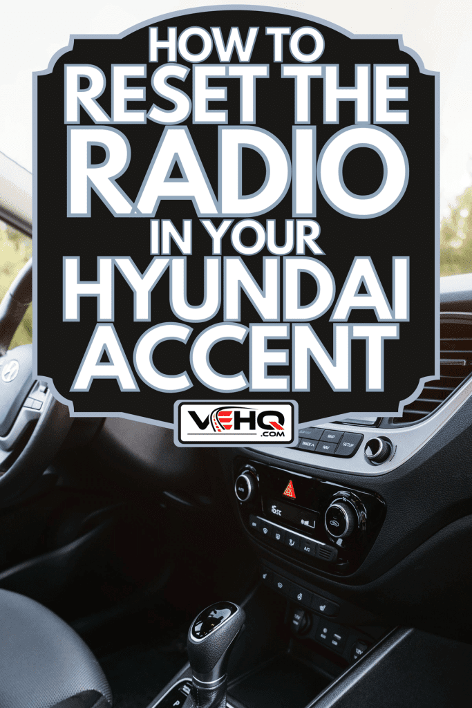 Hyundai Accent interior with sunlight, How To Reset The Radio In Your Hyundai Accent