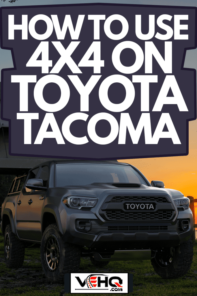 Toyota Tacoma with a tent at a forest camp, How To Use 4X4 On Toyota Tacoma