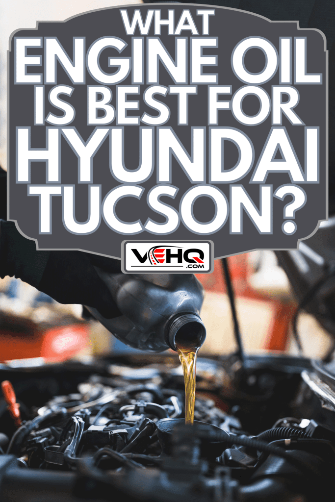 Mechanic doing car service and maintenance, What Engine Oil is Best for Hyundai Tucson?