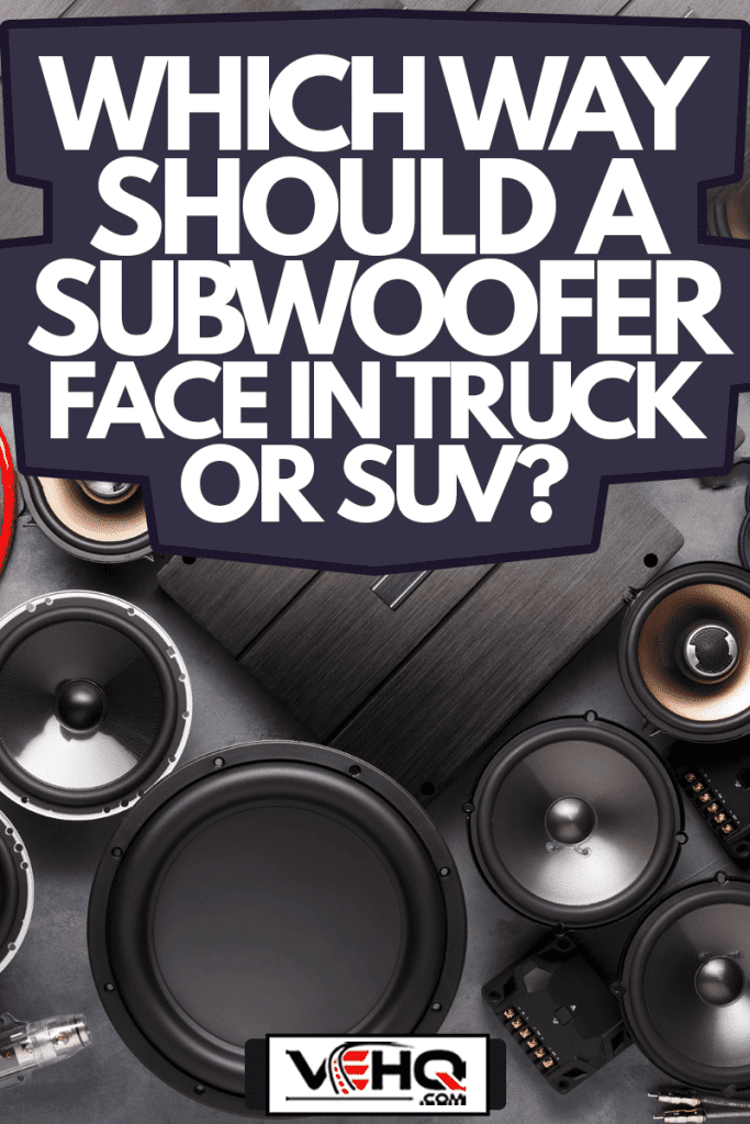 car audio, car speakers, subwoofer and accessories for tuning, Which Way Should a Subwoofer Face in Truck or SUV?