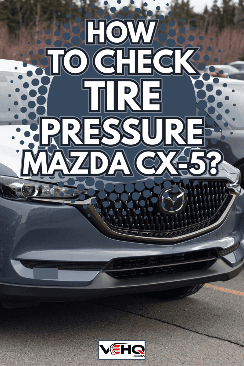 A 2021 Mazda CX-5 suv - How To Check Tire Pressure Mazda CX-5