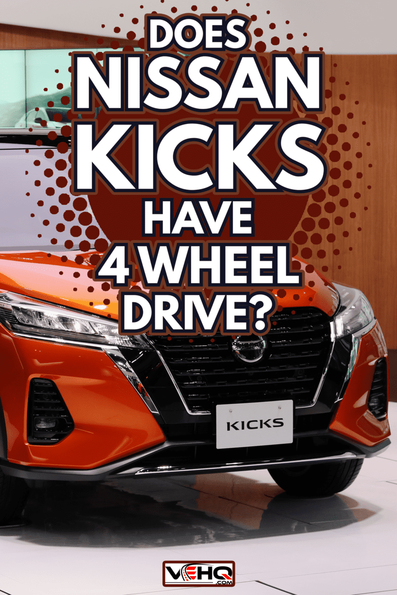 A Nissan Kicks on display at the Nissan Crossing showroom - Does Nissan Kicks Have 4 Wheel Drive