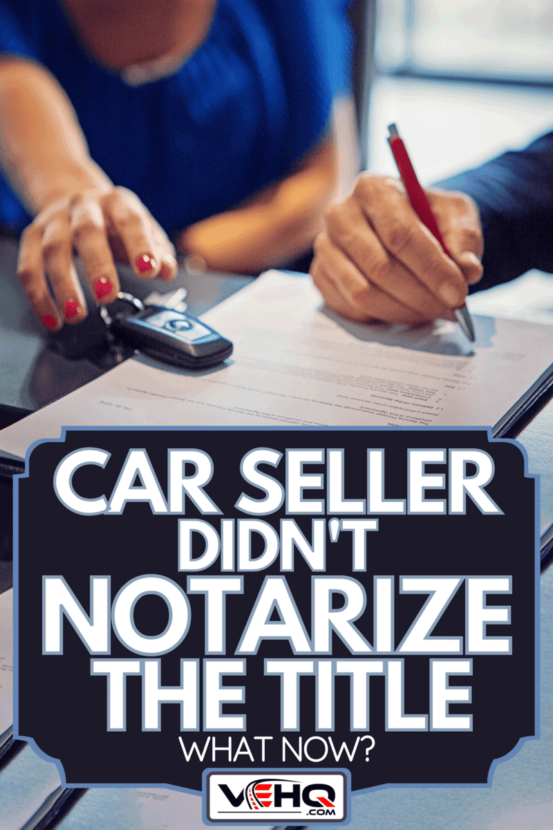 Couple is buying new car and signing the contract, Car Seller Didn't Notarize The Title - What Now?