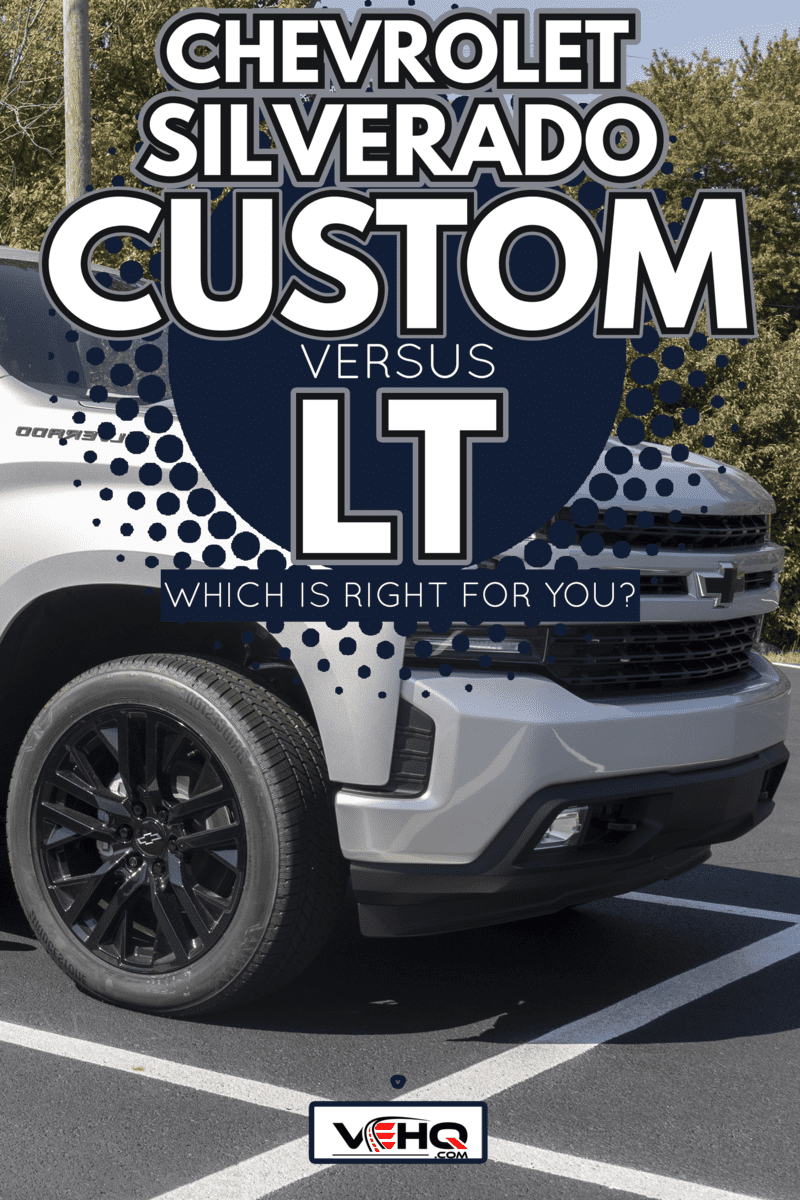 Chevrolet Silverado 1500 display - Chevrolet Silverado Custom Vs LT - Which Is Right For You