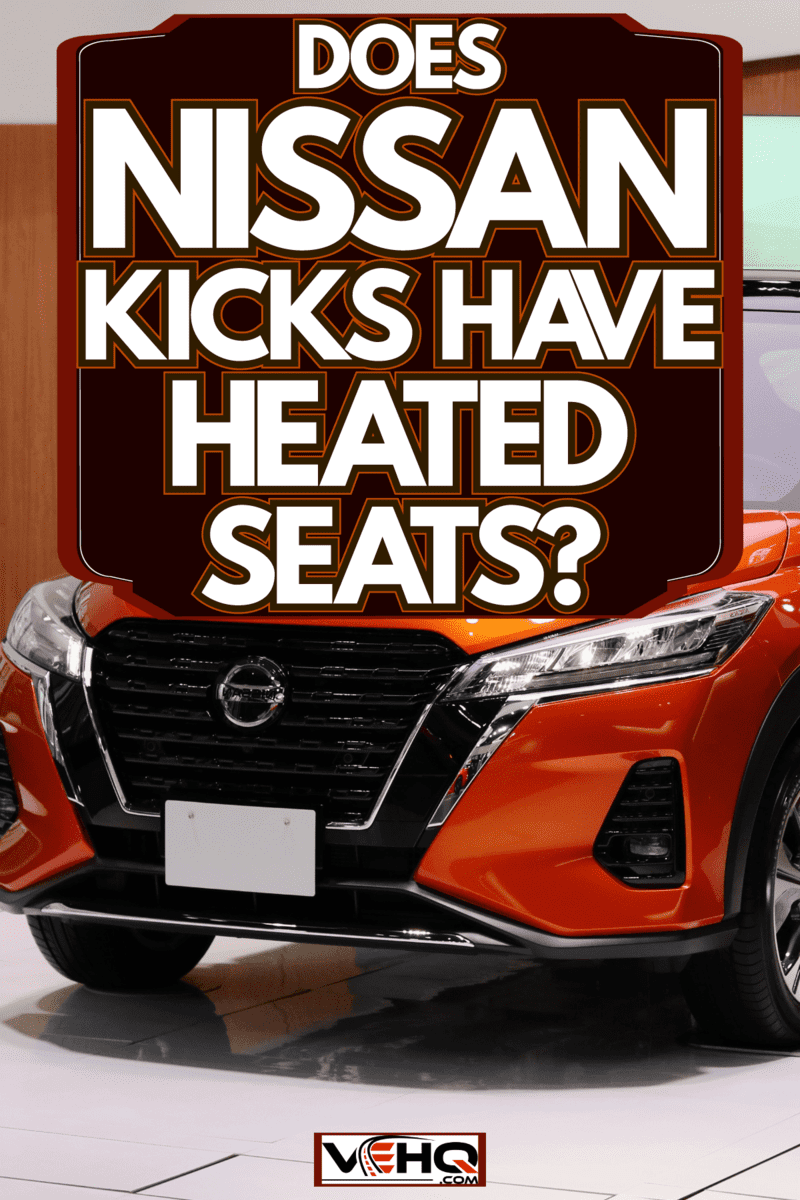An orange colored Nissan Kicks at a car show, Does Nissan Kicks Have Heated Seats?