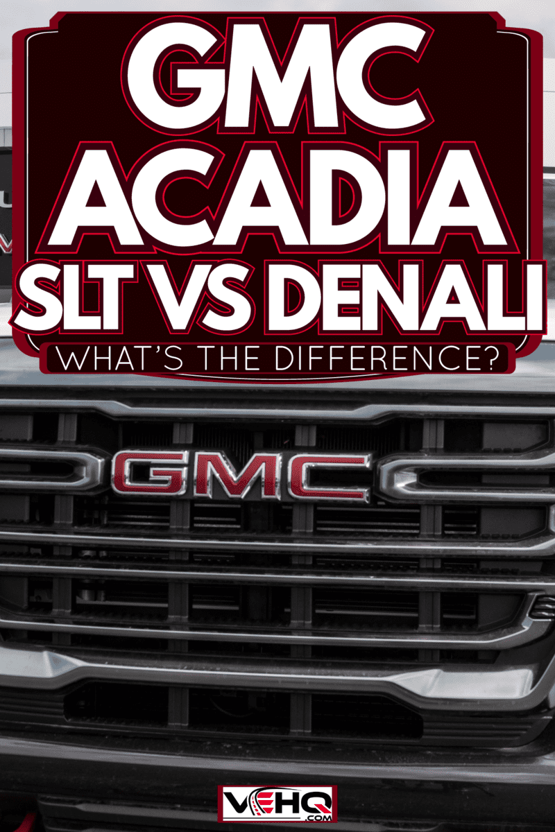 A GMC Acadia emblem on the grill, GMC Acadia SLT Vs Denali: What's The Difference?