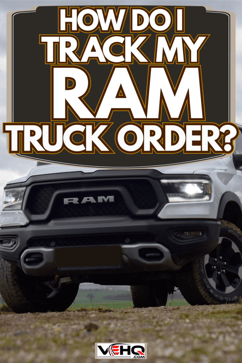 A Ram 1500 rebel trekking on the dirt road, How Do I Track My Ram Truck Order?