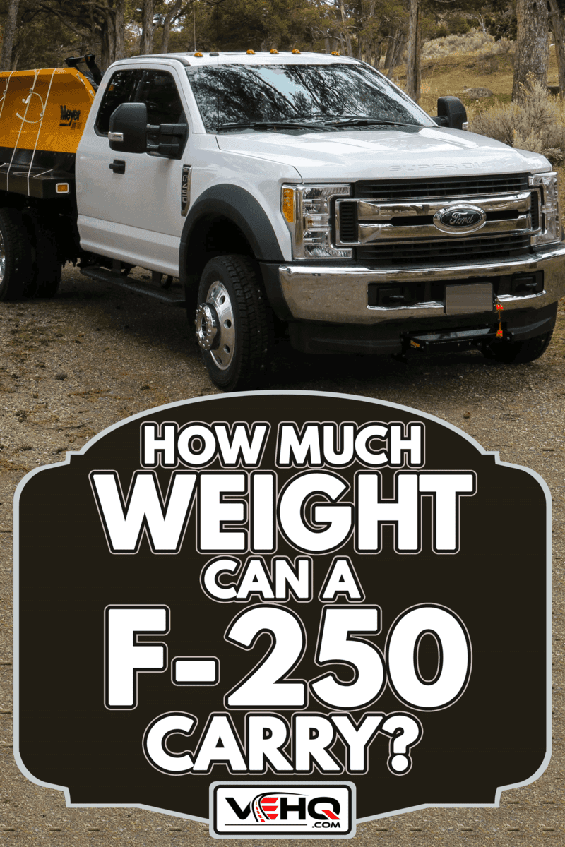 Ford F-250 truck for the summer tourist season, How Much Weight Can A F-250 Carry?