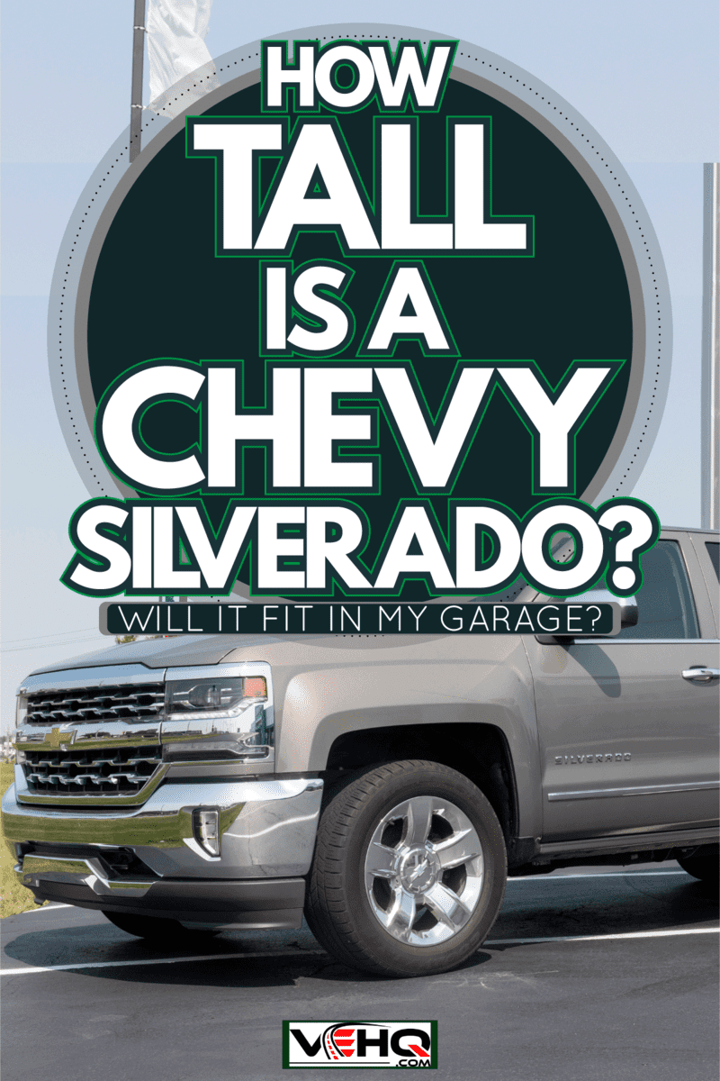 A Chevrolet Silverado 1500 at a dealership, How Tall Is A Chevy Silverado? [Will It Fit In My Garage?]