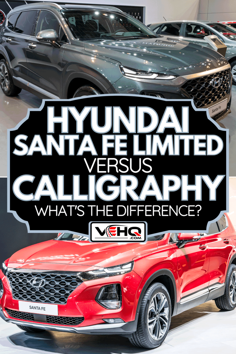 A comparison between Hyundai Santa Fe Limited and Calligraphy, Hyundai Santa Fe Limited Vs. Calligraphy: What's The Difference?