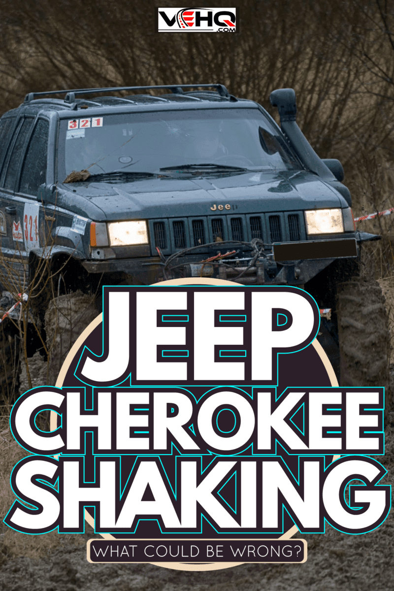 Dirt road track easily overcome by jeep cherokee, Jeep Cherokee Shaking What could be wrong?