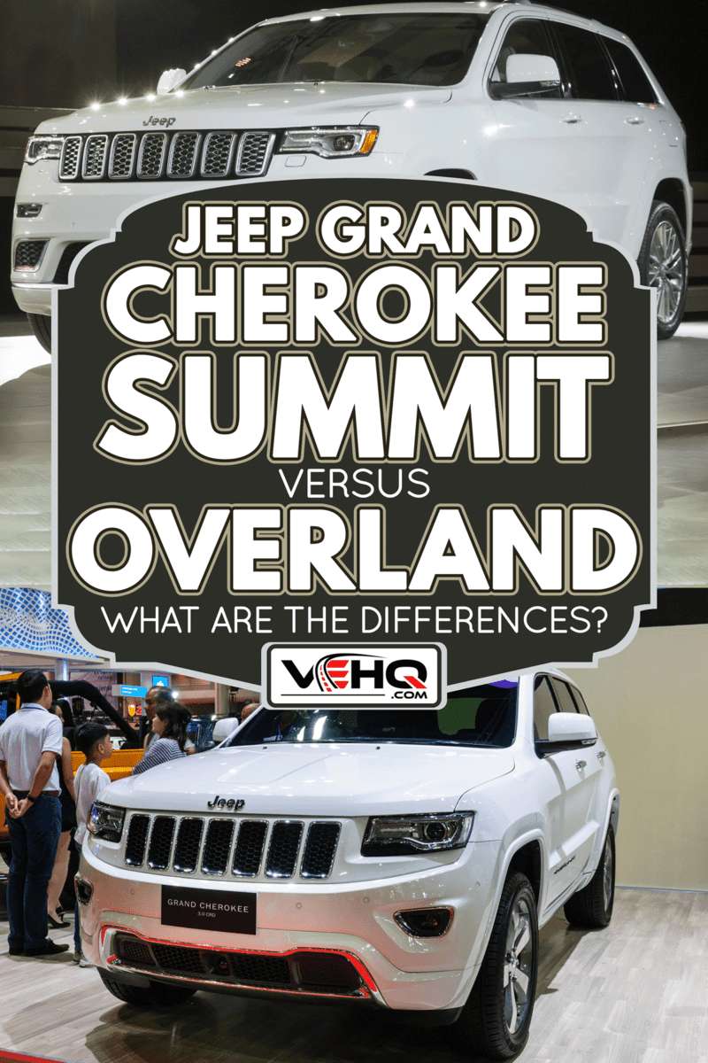 Comparison betweenJeep Grand Cherokee Summit and Overland, Jeep Grand Cherokee Summit Vs. Overland: What Are The Differences?