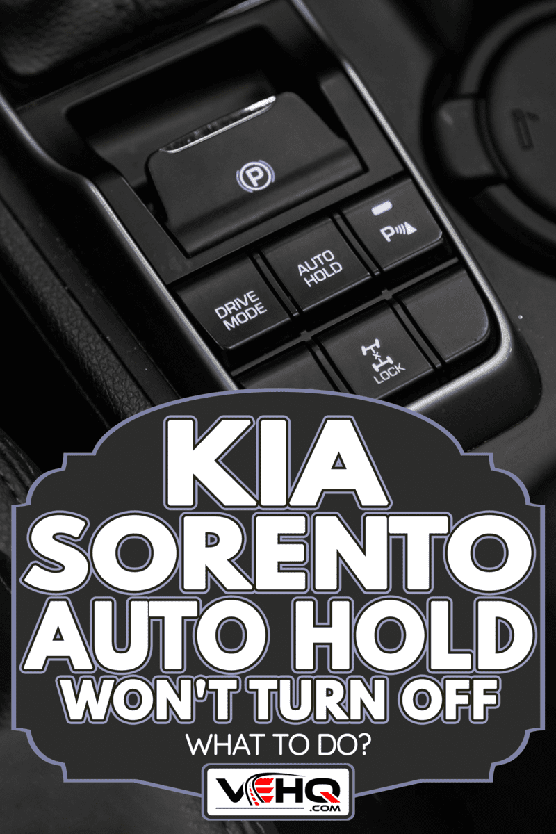 Modern central console with steering heating controls, Kia Sorento Auto Hold Won't Turn Off - What To Do?