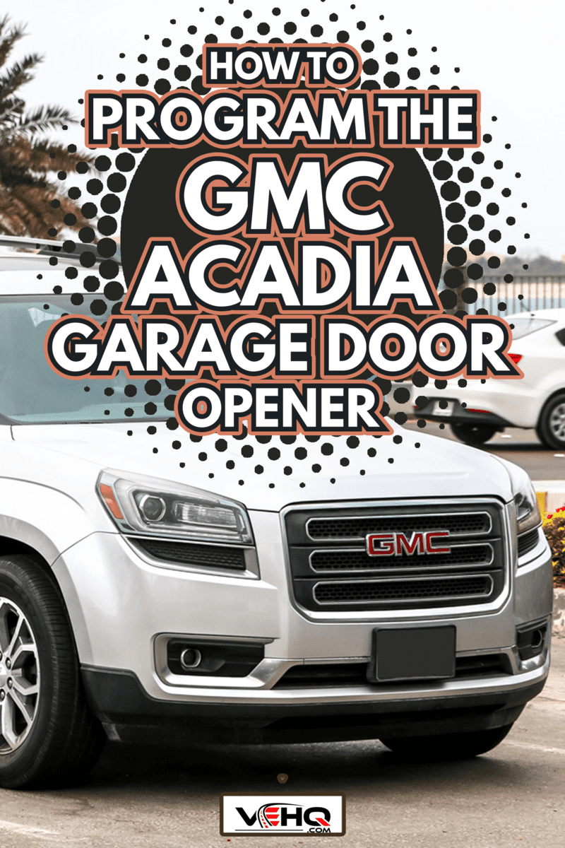 Motor car GMC Acadia in the city street - How To Program the GMC Acadia Garage Door Opener