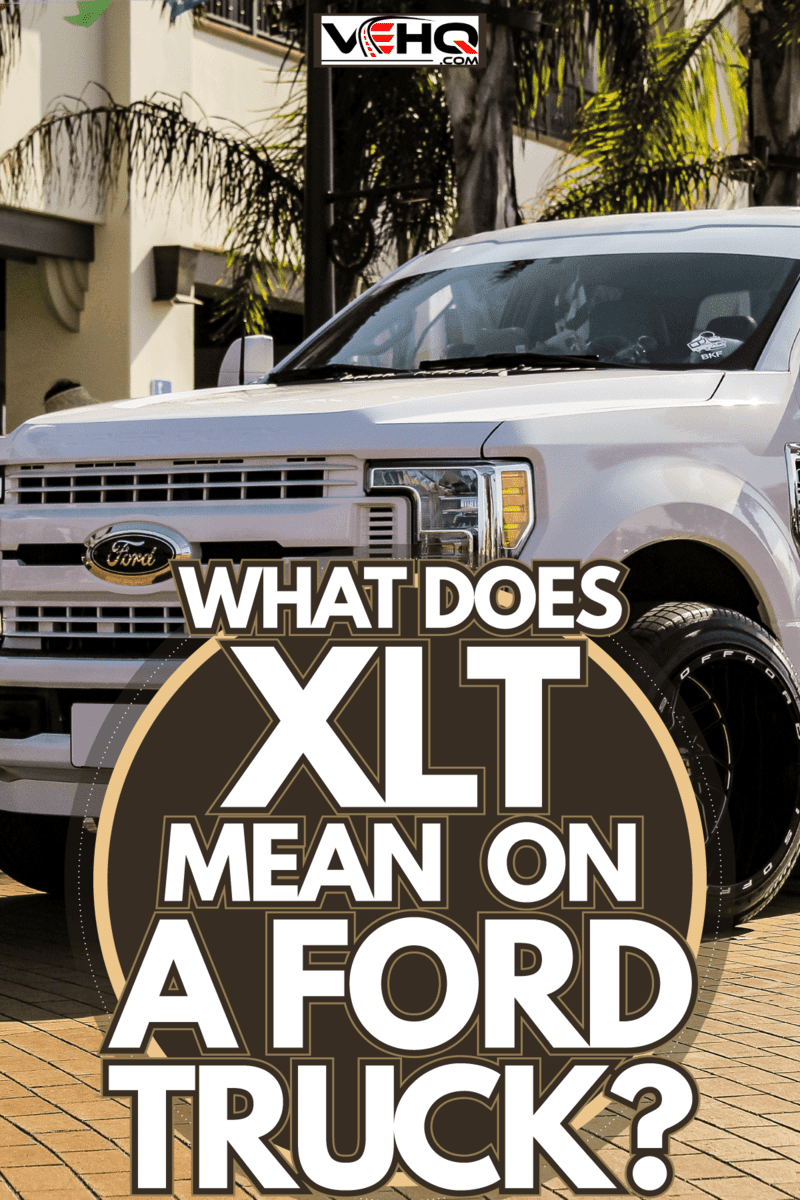 leaving a largely known car show in Southern California an ford is the featured image, What Does XLT Mean On a Ford Truck?