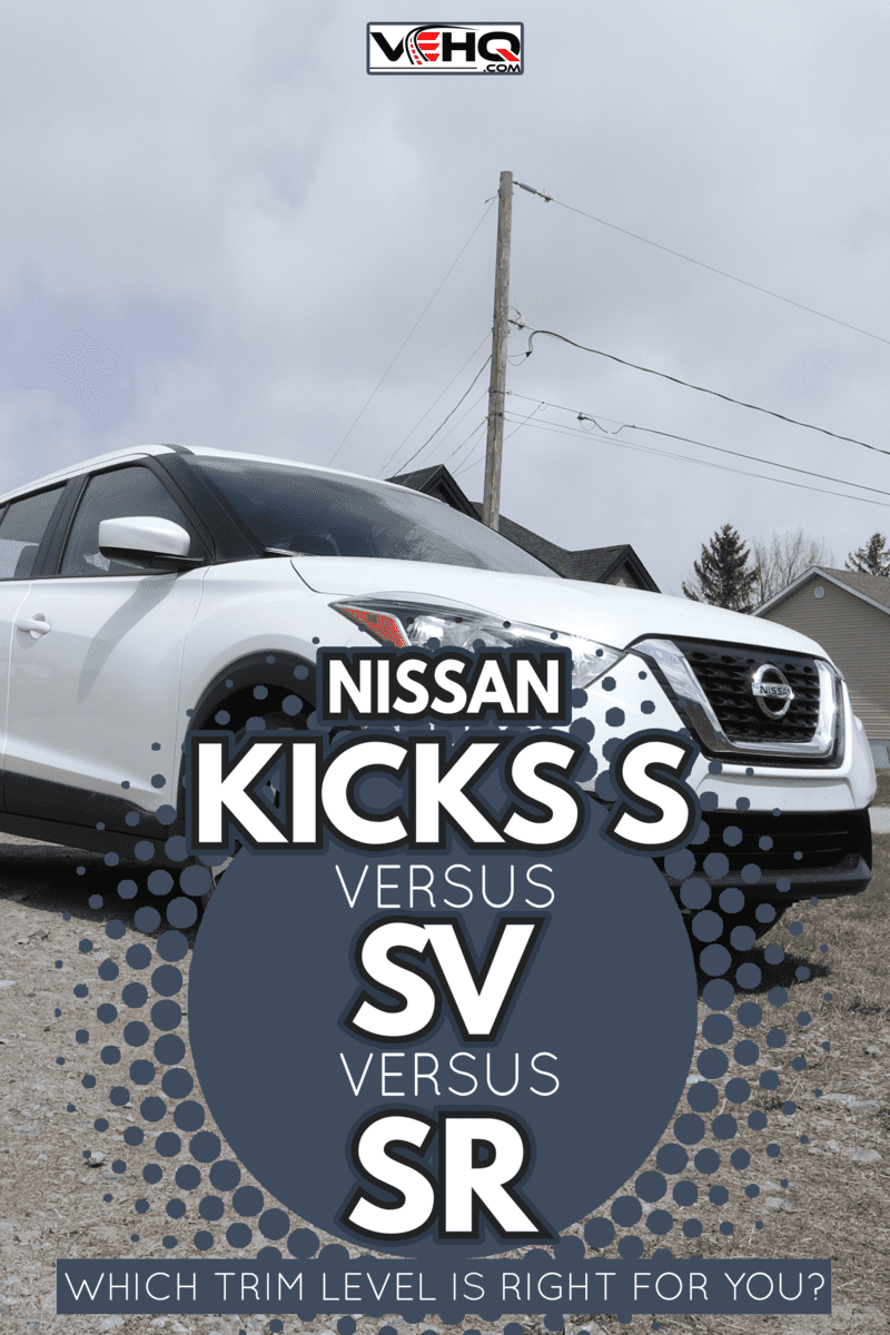 suv nissan kicks - Nissan Kicks S Vs SV Vs SR: Which Trim Level Is Right For You