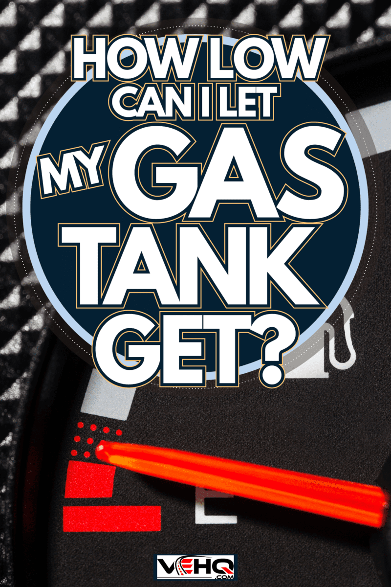 Car Fuel Gauge Low, How Low Can I Let My Gas Tank Get?