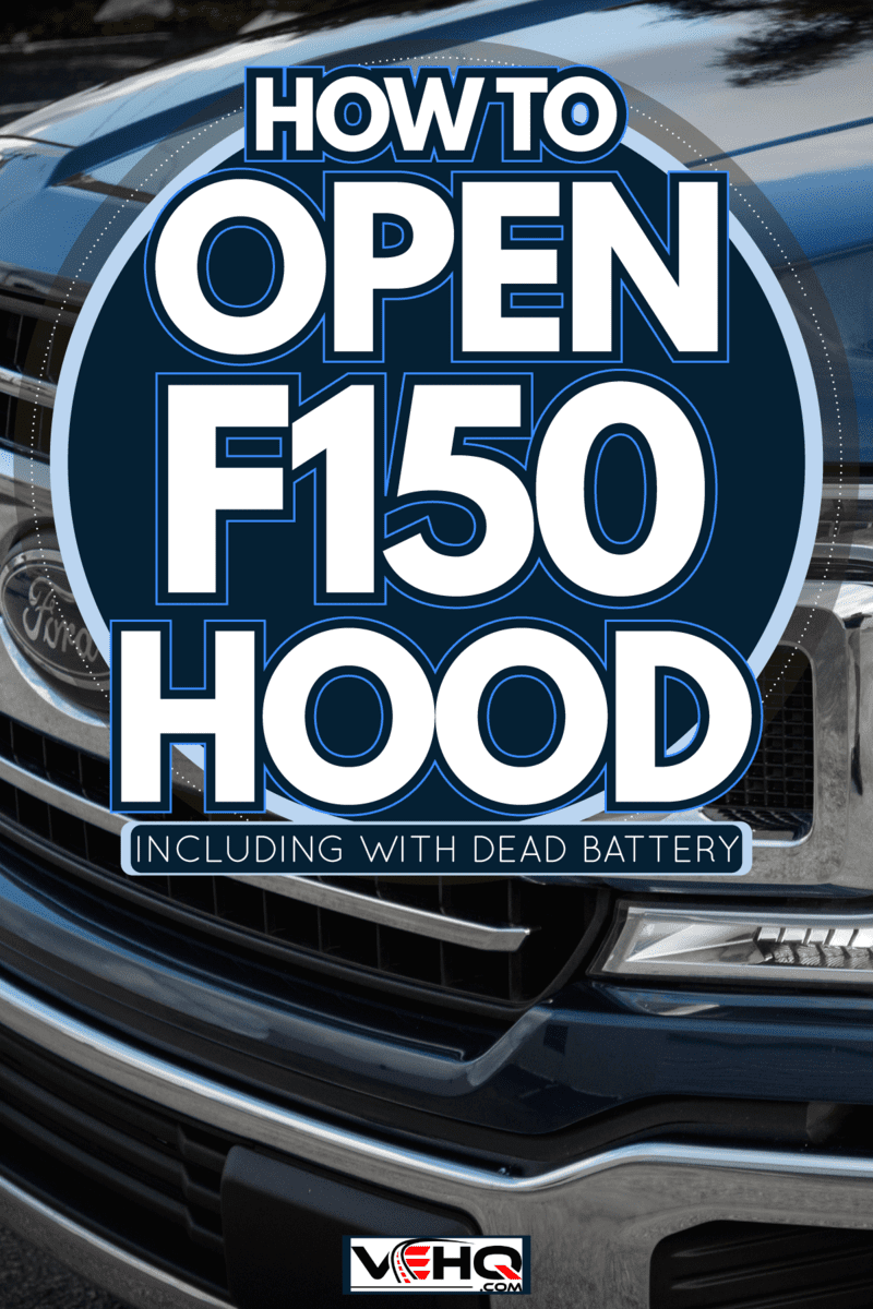 front view of a blue Ford F-150, How To Open F150 Hood - Inc. WIth Dead Battery