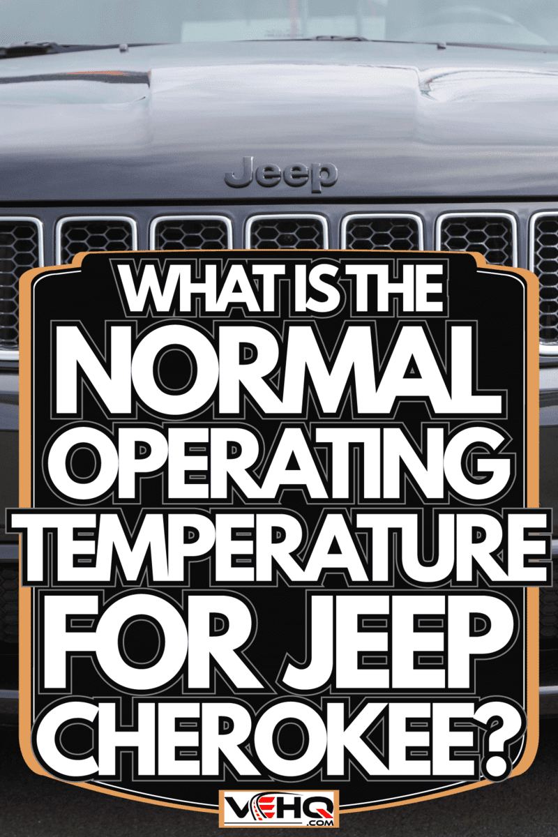 Jeep Grand Cherokee SRT on display, What Is The Normal Operating Temperature For Jeep Cherokee?