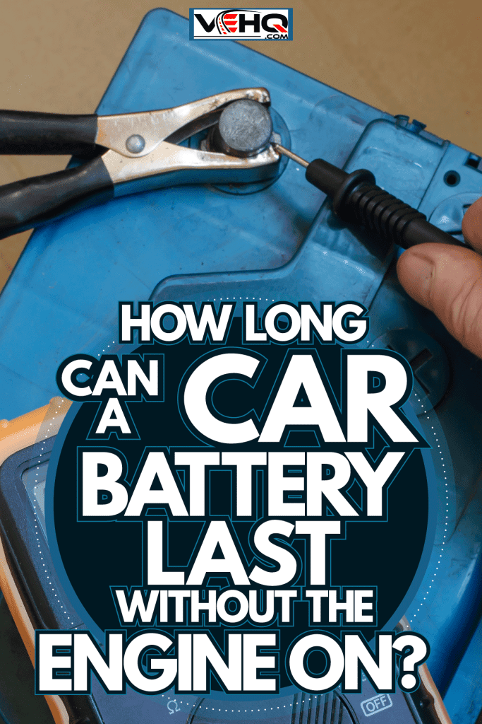 Car mechanic checking the battery voltage, How Long Can A Car Battery Last Without The Engine On?