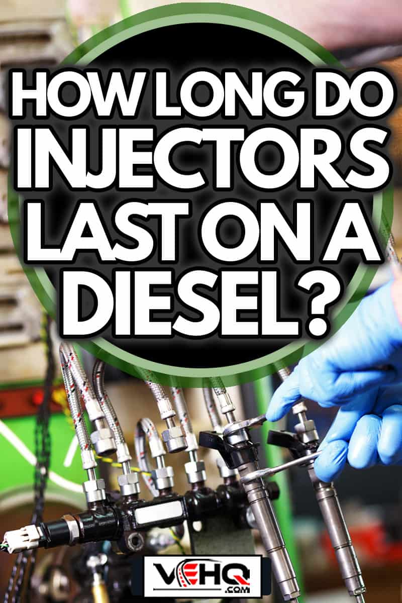 Professional mechanic testing diesel injector in his workshop, How Long Do Injectors Last On A Diesel?