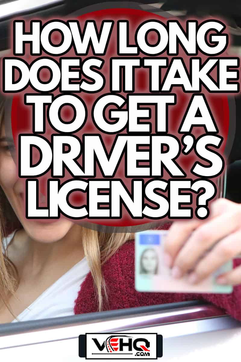 Happy woman is delighted with the passing driving test and shows off her driver's license, How Long Does It Take To Get A Driver's License?