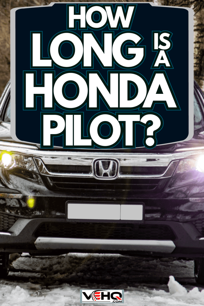 A Honda Pilot parked on the side of a snowy road, How Long Is A Honda Pilot?