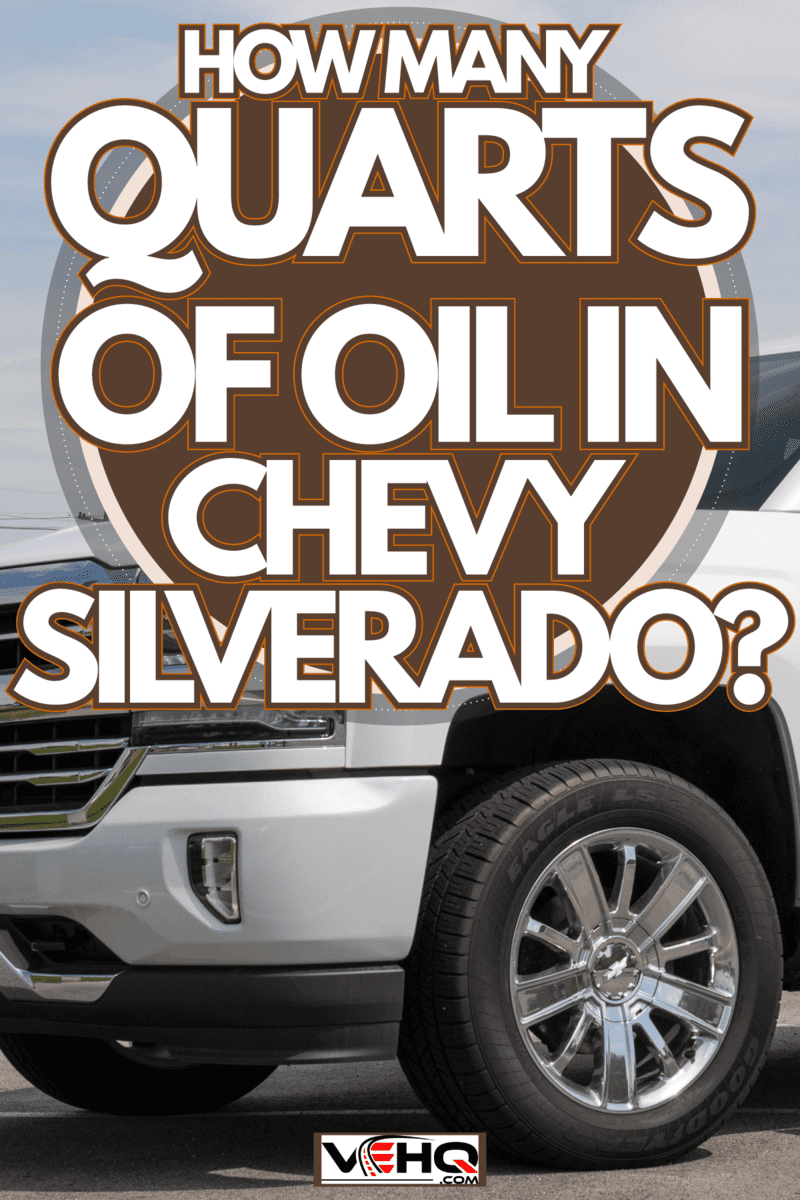 Chevrolet Silverado 1500 display, How Many Quarts of Oil In Chevy Silverado?