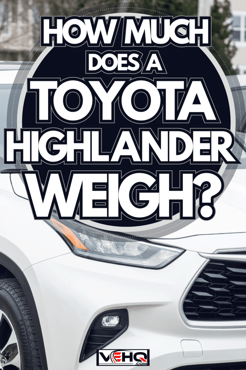 2020 Toyota Highlander sport utility vehicle at a dealership, How Much Does A Toyota Highlander Weigh?