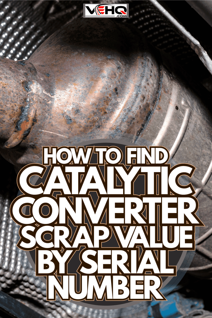 Detailed photo of a cars catalytic converter, How To Find Catalytic Converter Scrap Value By Serial Number