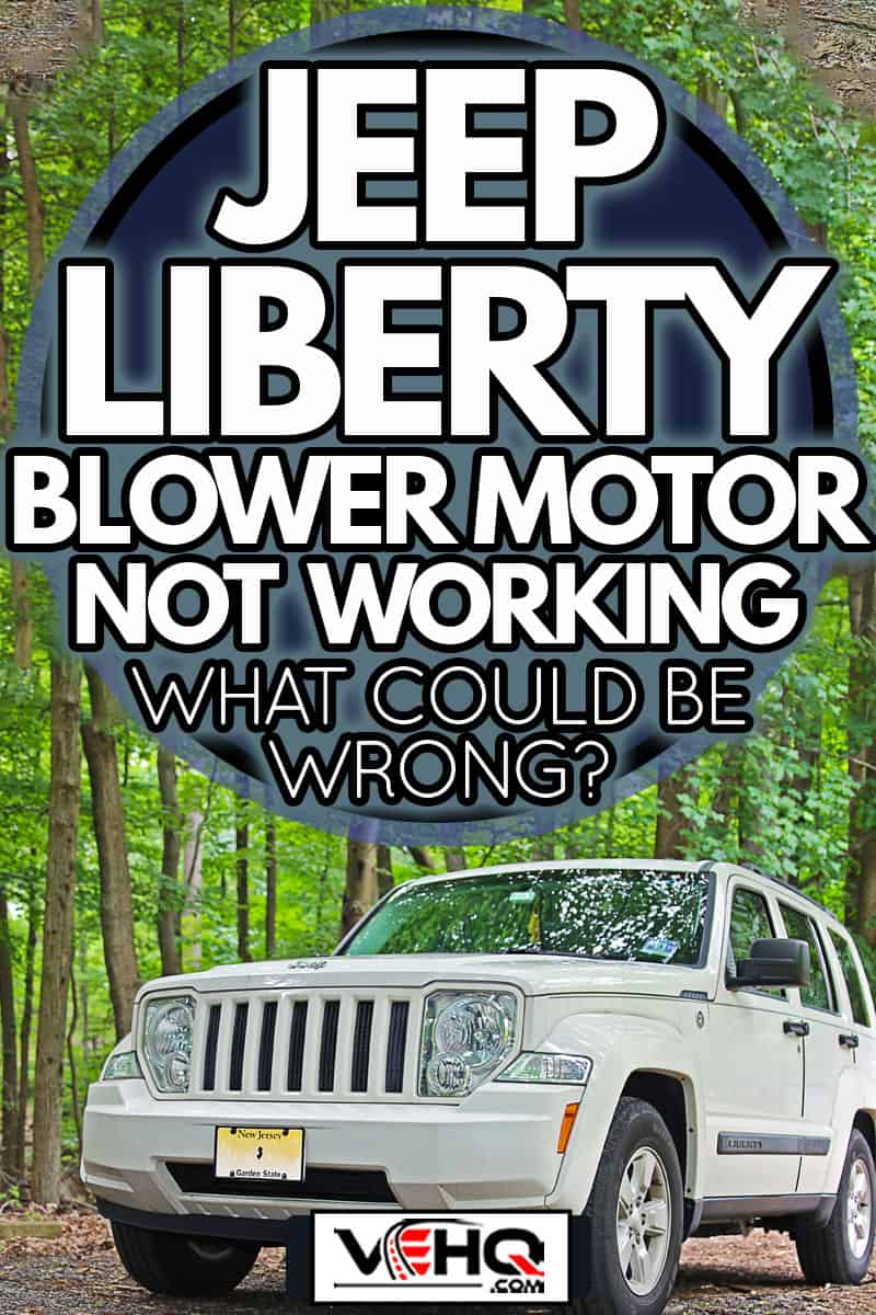 Jeep Liberty parked in a wooded area which is used by off-road enthusiasts to test the capabilities of their vehicles, Jeep Liberty Blower Motor Not Working - What Could Be Wrong?