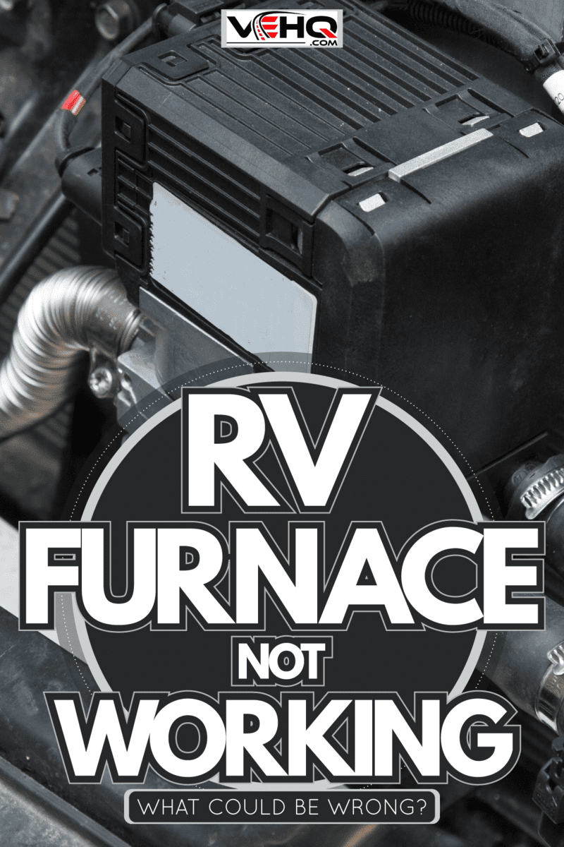Autonomous heater for the ca, RV Furnance Not Working What Could Be Wrong?