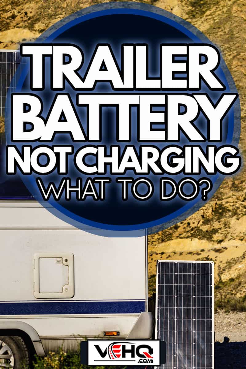 Portable solar photovoltaic panel, charging battery at camper car rv, Trailer Battery Not Charging—What To Do?