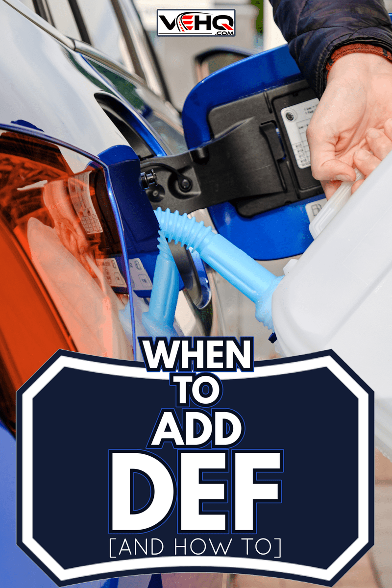 Woman filling a diesel engine fluid from canister into the tank of blue car. Diesel exhaust fluid for reduction of air pollution - When To Add DEF [And How To]