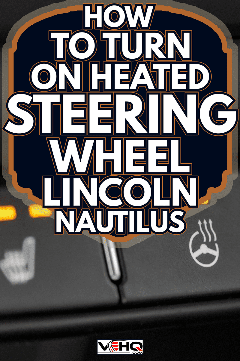 Close up shot of car seat and steering wheel heating control panel - How To Turn On Heated Steering Wheel Lincoln Nautilus
