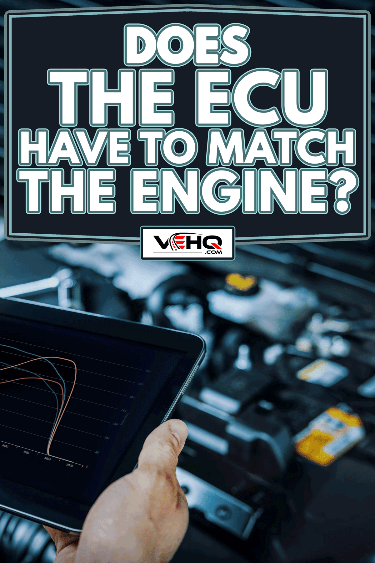 Mechanic using digital tablet to check vehicle performance after chiptuning, Does The ECU Have To Match The Engine?