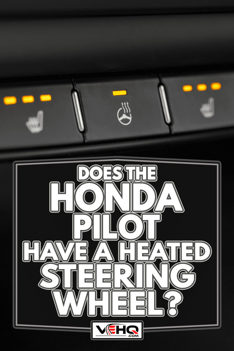 Car seat and steering wheel heating control panel, Does The Honda Pilot Have A Heated Steering Wheel?