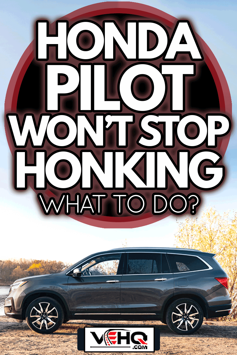 Honda Pilot Touring 2019 in a gary color near the river on a sunny day, Honda Pilot Won't Stop Honking - What To Do?