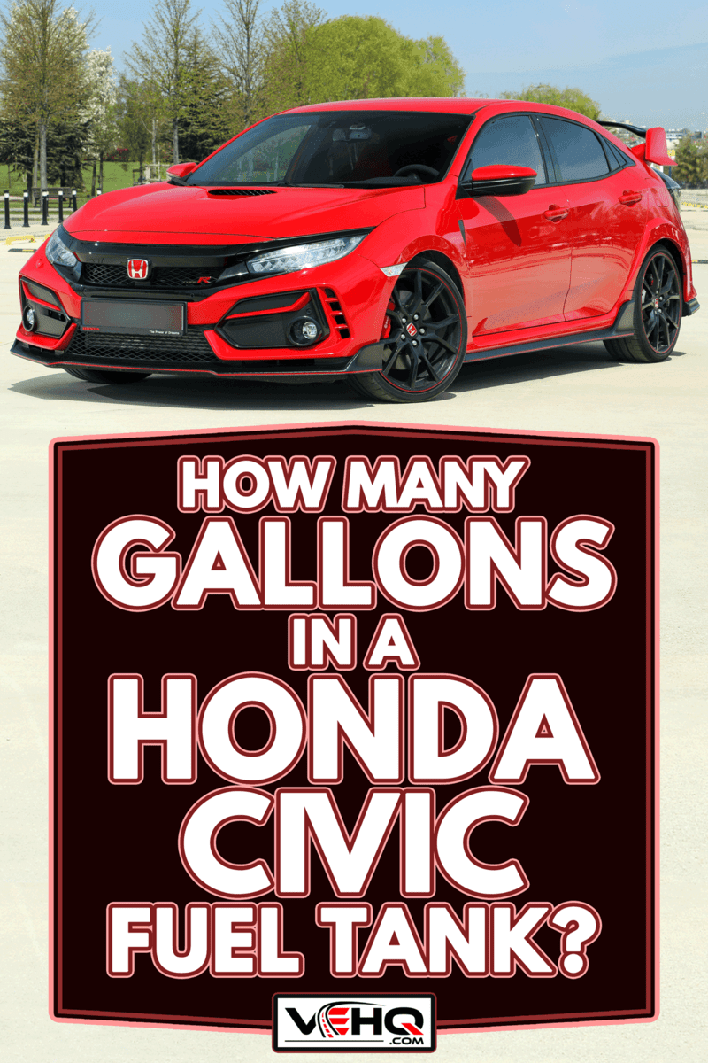 Honda Civic type R models that was originally focused on race conditions, How Many Gallons In A Honda Civic Fuel Tank?