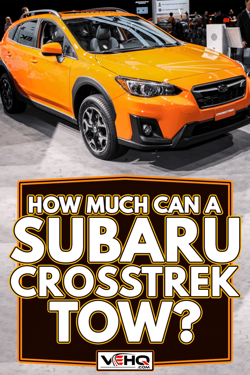 Subaru Crosstrek shown at the international auto show, How Much Can A Subaru Crosstrek Tow?
