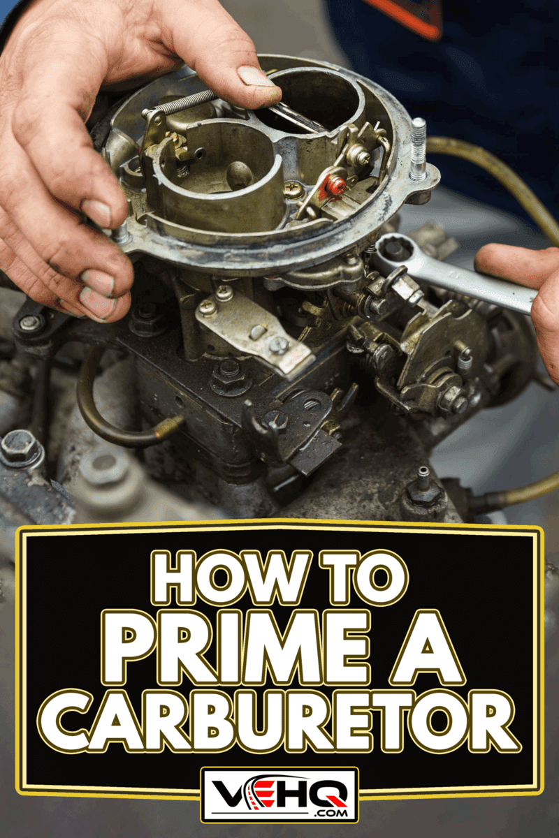 Mechanic repairing the carburetor, How To Prime A Carburetor