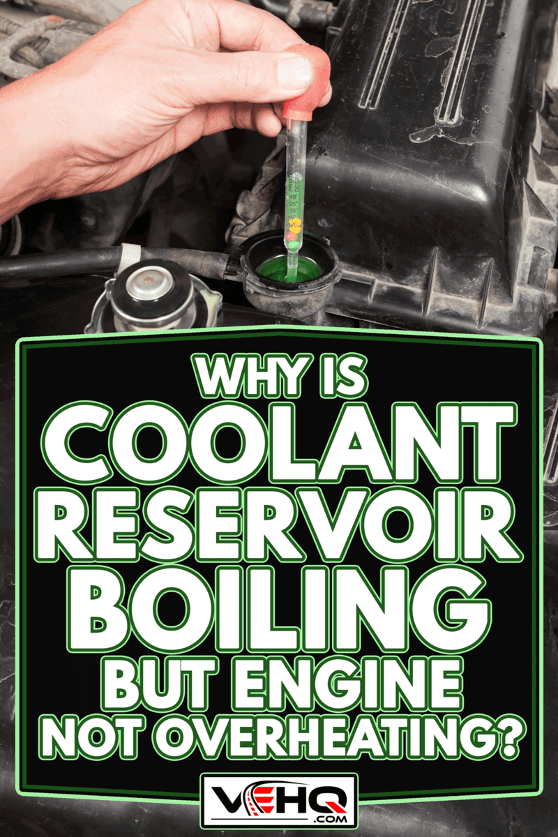 Mechanic testing vehicle radiator antifreeze protection level, Why Is Coolant Reservoir Boiling But Engine Not Overheating?